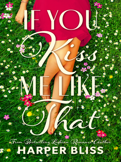 Title details for If You Kiss Me Like That by Harper Bliss - Available